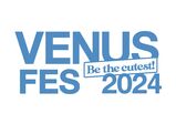 豪華ゲストが集結!!ヴィーナスアカデミーの看板イベント〈VENUS FES 2024〉